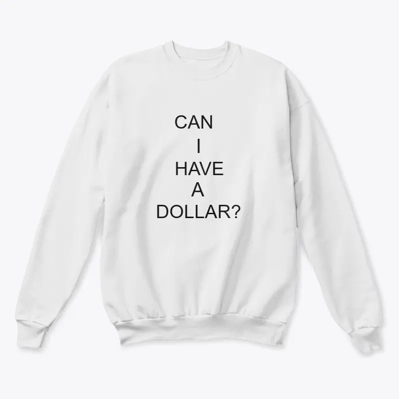 Can I Have A Dollar?