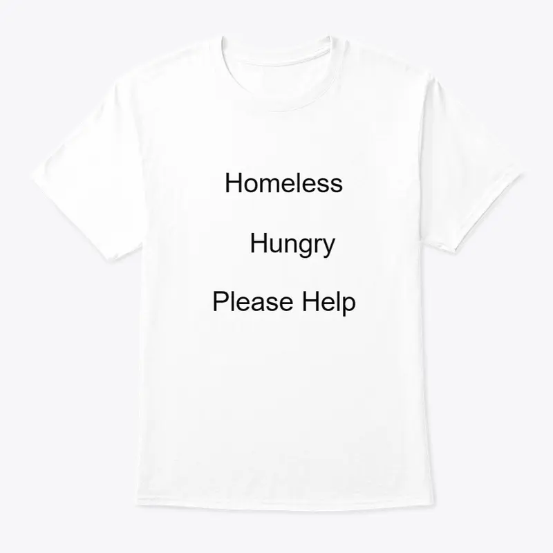 Homeless Hungry Please Help