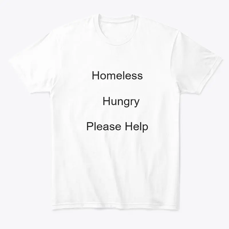 Homeless Hungry Please Help