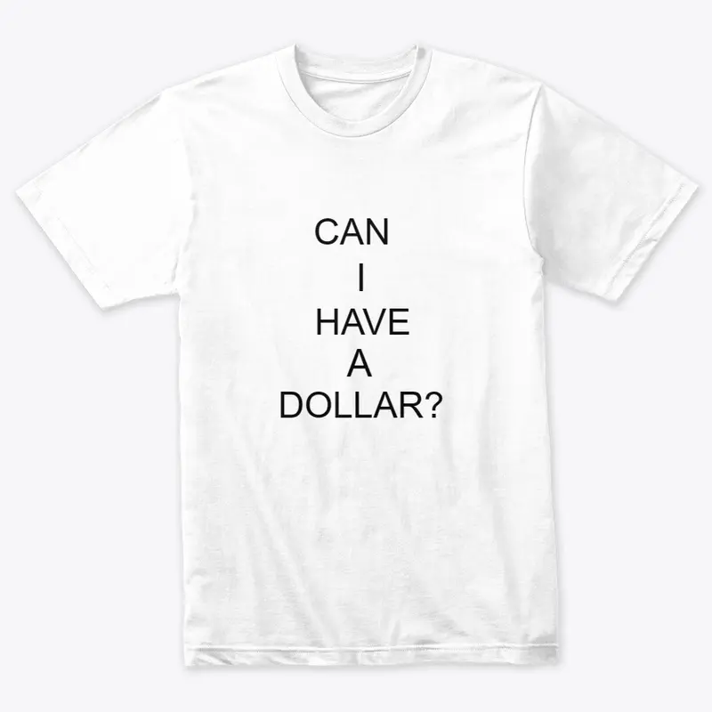 Can I Have A Dollar?