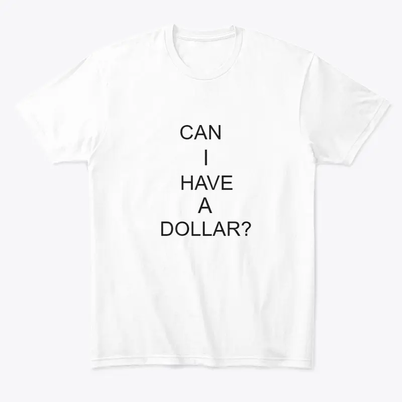 Can I Have A Dollar?