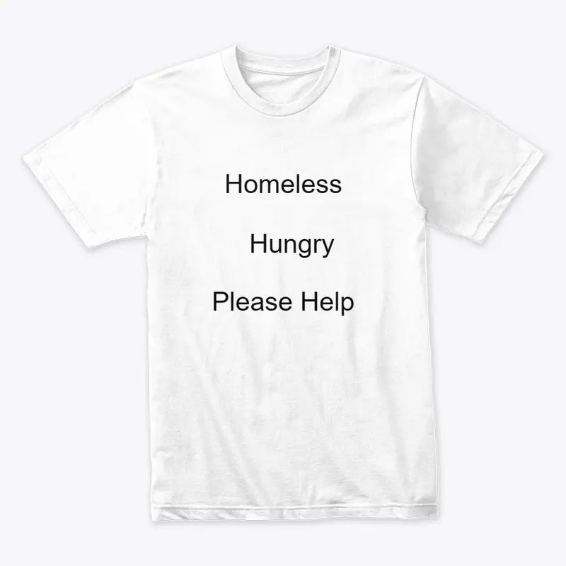 Homeless Hungry Please Help