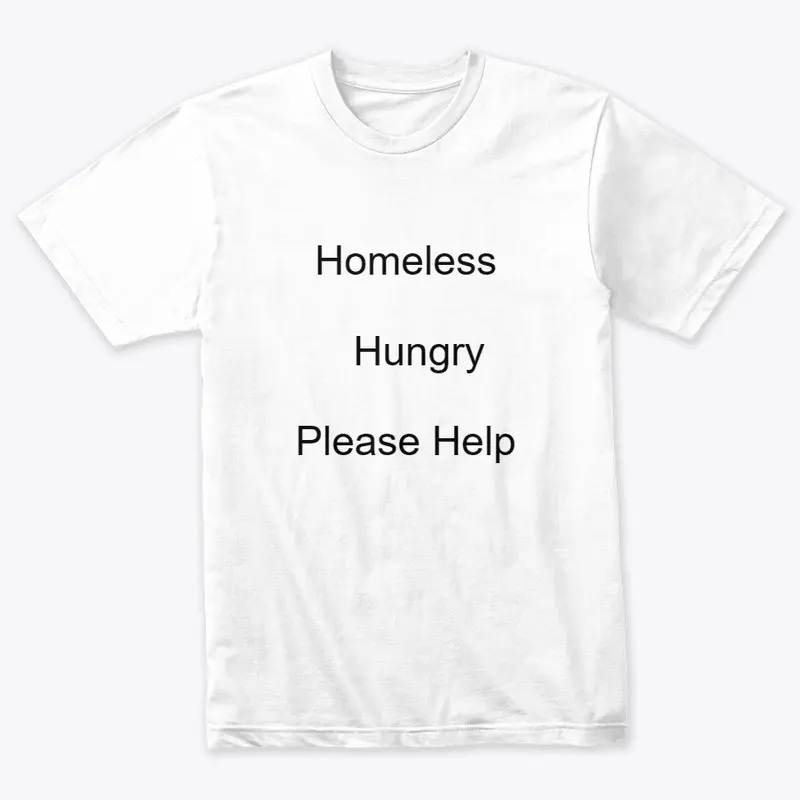 Homeless Hungry Please Help