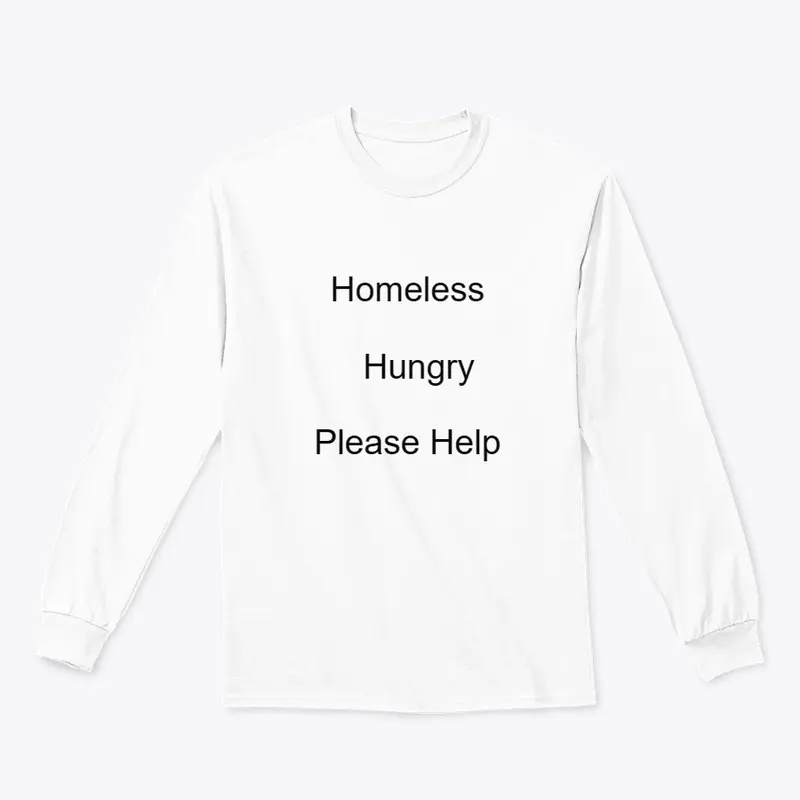 Homeless Hungry Please Help