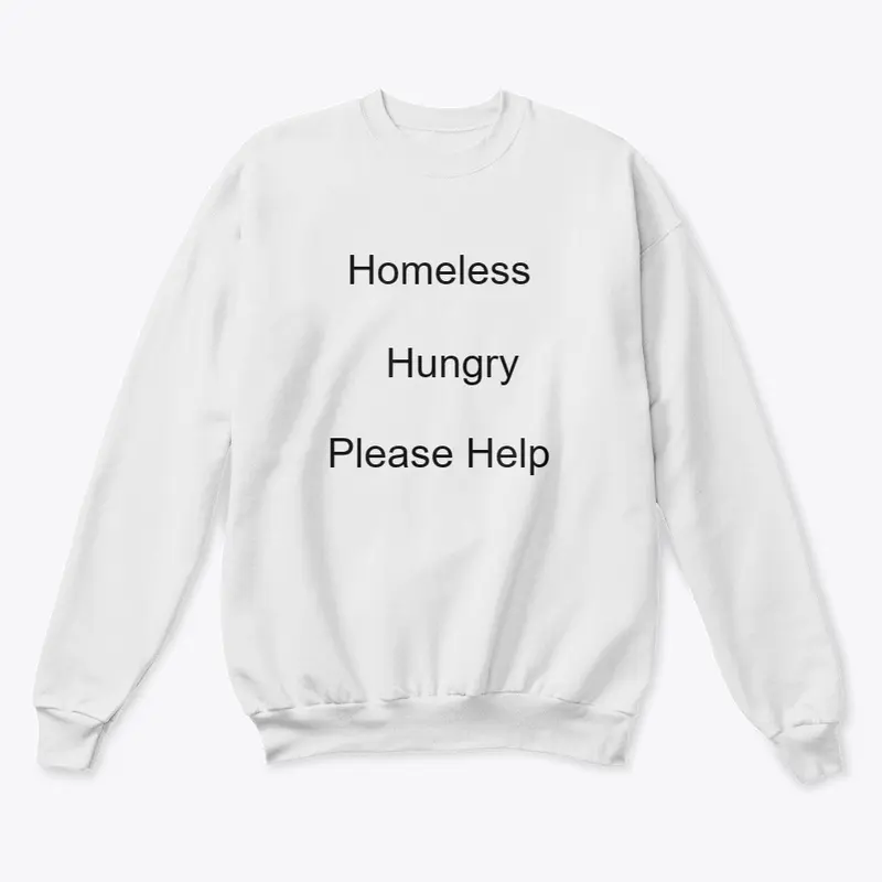 Homeless Hungry Please Help