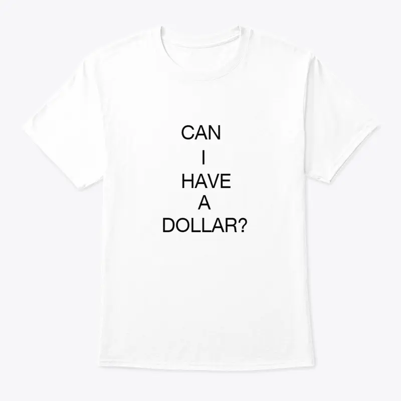 Can I Have A Dollar?