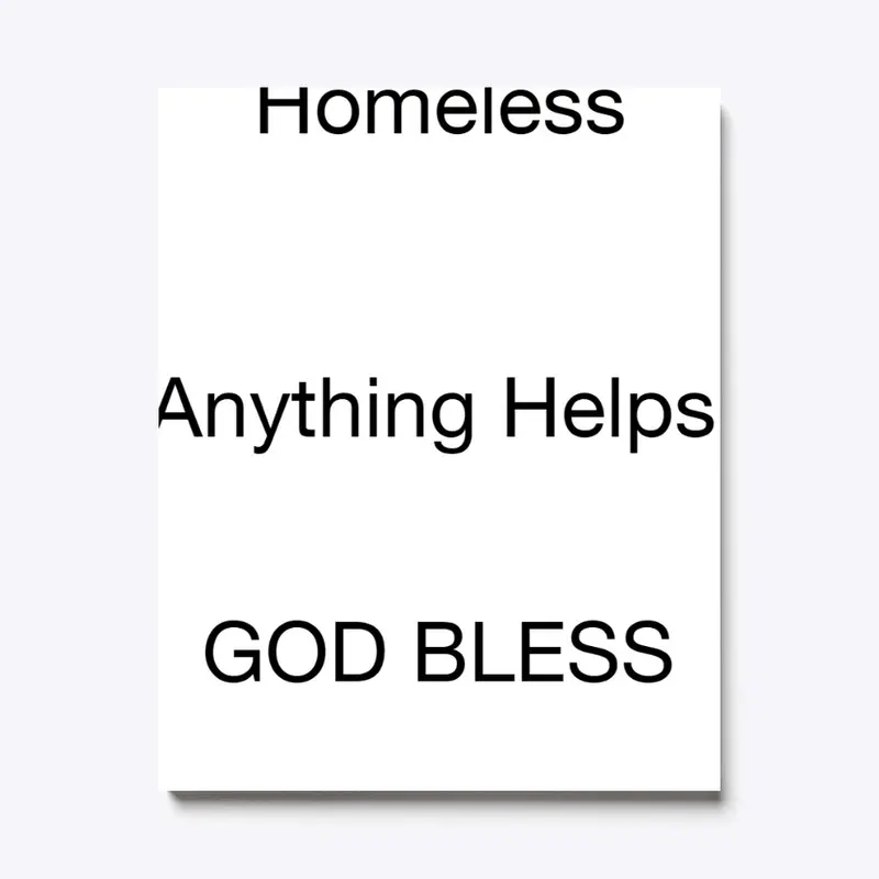 Homeless Anything Helps GOD BLESS